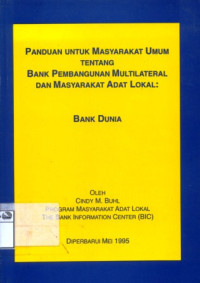Image of Panduan untuk masyarakat umum tentang bank pembangunan multilateral dan masyarakat adat lokal: Bank Dunia
