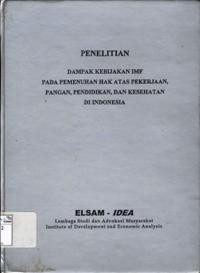 Image of Penelitian dampak kebijakan IMF pada pemenuhan hak atas pekerjaan, pangan, pendidikan, dan kesehatan di Indonesia