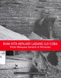 Image of Bumi kita menjadi ladang uji coba: risiko rekayasa genetik di pertanian