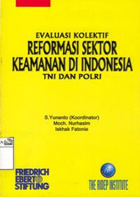 Image of Evaluasi kolektif reformasi sektor keamanan di Indonesia TNI dan POLRI
