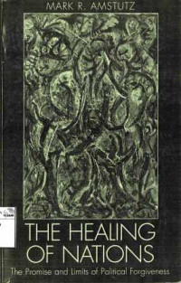 Image of The Healing of nations: The Promise and limits of political forgiveness