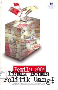 Image of Pemilu 2004 Tidak Bebas Politik Uang: Laporan pemantauan dana kampanye