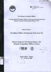 Image of Menuju sistem peradilan militer yang sesuai dengan reformasi hukum nasional dan reformasi hukum TNI: Workshop peradilan militer