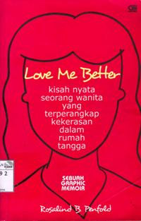 Image of Love me better : kisah nyata seorang wanita yang terperangkap kekerasan dalam rumah tangga : sebuah graphic memoir