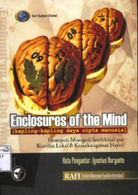 Image of Enclosures of the mind: kapling-kapling daya cipta manusia : monopoli-monopoli intelektual atas kearifan lokal dan keanekaragaman hayati