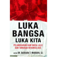 Image of Luka Bangsa Luka Kita: Pelanggaran HAM Masa Lalu dan Tawaran Rekonsiliasi