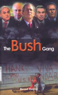 Image of The Bush Gang: Kelompok elit yang menghancurkan serangan neo-konservatif terhadap demokrasi dan keadilan