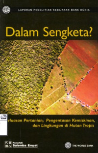 Image of Dalam sengketa?: Perluasan pertanian, pengentasan kemiskinan, dan lingkungan di hutan tropis