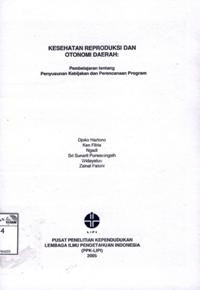 Image of Kesehatan reproduksi dan otonomi daerah: pembelajaran tentang penyusunan kebijakan dan perencanaan program