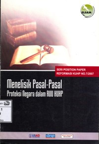 Image of Menelisik Pasal-Pasal Proteksi Negara dalam RUU KUHP: Catatan kritis terhadap pasal-pasal tindak pidana ideologi, penghinaan terhadap martabat presiden dan wakil presiden dan penghinaan terhadap pemerintah