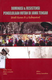 Image of Dominasi dan resistensi pengelolaan hutan di Jawa Tengah : Studi kasus di 4 kabupaten