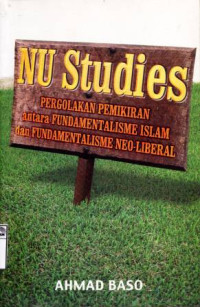 Image of NU Studies: Pergolakan pemikiran antara fundamentalisme islam dan fundamentalisme neo-liberal