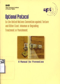 Image of Optional protocol to the united nations convention against torture and other cruel, inhuman or degrading treatment or punishment: A manual for prevention