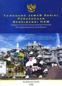 Image of Tanggung jawab sosial perusahaan berdimensi HAM: tinjauan teori dan prinsip-prinsip universal dan implementasinya di Indonesia