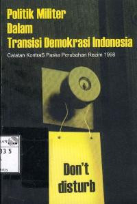Image of Politik militer dalam transisi demokrasi Indonesia: catatan Kontras paska perubahan rezim 1998