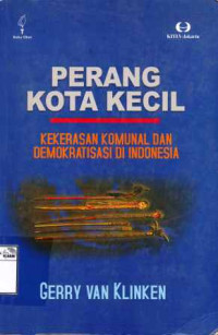 Image of Perang kota kecil: kekerasan komunal dan demokratisasi di Indonesia = Communal violence and democratization in Indonesia: small town wars
