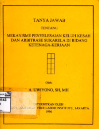 Image of Tanya jawab tentang mekanisme penyelesaian keluh kesah dan arbitrase di bidang ketenagakerjaan