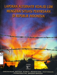 Image of Laporan alternatif Koalisi LSM mengenai situasi penyiksaan di Republik Indonesia: Diserahkan kepada Komite Menentang Penyiksaan Perserikatan Bangsa-Bangsa = Alternative NGO Coalition Report on the situation of Torture in the Republic of Indonesia