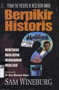 Image of Berpikir historis: memetakan masa depan, mengajarkan masa lalu = Historical thinking and other unnatural acts charting the future of teaching the past