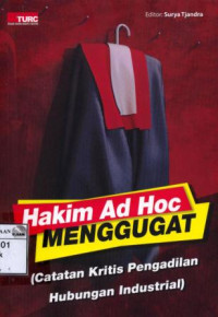 Image of Hakim ad hoc menggugat: catatan kritis pengadilan hubungan industrial