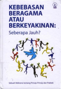 Image of Kebebasan beragama atau berkeyakinan: seberapa jauh?: Sebuah referensi tentang prinsip-prinsip dan praktek