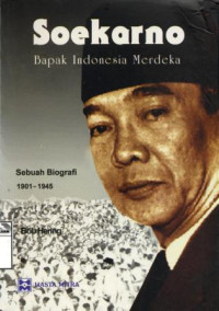 Image of Soekarno bapak Indonesia merdeka = Soekarno-Founding father of Indonesia 1901-1945