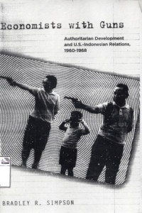 Image of Economists with guns: authoritarian development and US - Indonesian relations, 1960 - 1968
