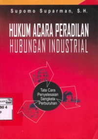 Image of Hukum acara peradilan hubungan industrial: tata cara penyelesaian sengketa buruh