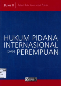 Image of Hukum pidana internasional dan perempuan:sebuah buku acuan untuk praktisi