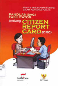 Image of Metode pencegahan korupsi dalam pelayanan publik: Panduan bagi fasilitator tentang citizen report card (CRC)