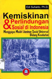 Image of Kemiskinan dan perlindungan sosial di Indonesia menggagas model jaminan sosial universal bidang kesehatan