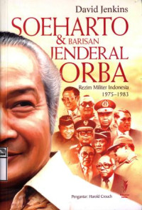 Image of Soeharto dan barisan Jenderal Orba: rezim militer Indonesia 1975-1983