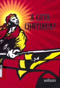 Image of A luta continua!: Politik radikal di Indonesia dan pergerakan pembebasan Timor Leste