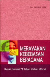 Image of Merayakan kebebasan beragama: Bunga rampai 70 tahun Djohan Effendi