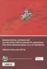 Image of Mendudukkan laporan KKP dalam upaya penyelesaian pelanggaran Hak Asasi Manusia masa lalu di Indonesia: Sebuah evaluasi kritis = Placing the final report of The Commission of Truth and Friendship (CTF) Indonesia-Timor Leste in the process of the settlement of past human rights violations in Indonesia: a critical evaluation