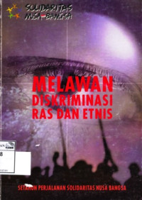 Image of Melawan diskriminasi ras dan etnis: setahun perjalanan Solidaritas Nusa Bangsa