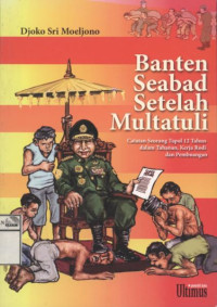 Image of Banten Seabad Setelah Multatuli: Catatan Seorang Tapol 12 Tahun dalam Tahanan, Kerja Rodi dan Pembuangan