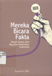 Image of Mereka Bicara Fakta: Wajah Sistem dan Regulasi Kesehatan Indonesia