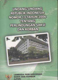 Image of Undang-undang republik indonesia nomor 13 tahun 2006 tentang perlindungan sasksi dan korban dan Peraturan Pemerintah Republik Indonesia Nomor 44 tahun 2008 tentang pemberian kompensasi, restitusi, dan bantuan kepada saksi dan korban
