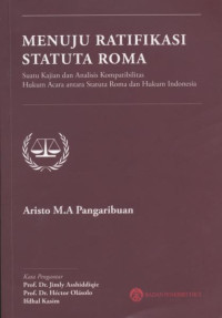 Image of Menuju Statuta Roma: Suatu Kajian dan Analisis Kompabilitas, Hukum Acara antara Statuta Roma dan Hukum Indonesia