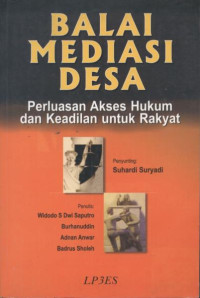 Image of Balai Mediasi Desa: perluasan Akses Hukum dan Keadilan untuk Rakyat