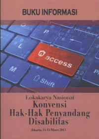 Image of Buku Informasi: Lokakarya Nasional Konvensi Hak-Hak Penyandang Disabilitas. Jakarta 14-15 Maret 2013