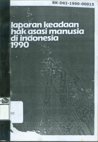 Image of Laporan Keadaan Hak Asasi Manusia di Indonesia 1990