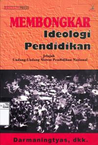 Image of Membongkar ideologi pendidikan: jelajah undang-undang sistem pendidikan nasional