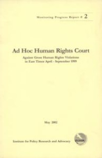 Image of Ad hoc human rights court : against gross human rights violations in East Timor April-September 1999 ; Monitoring Progress Report 2, May 2002
