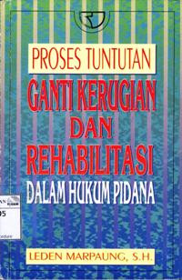 Image of Proses Tuntutan Ganti Kerugian dan Rehabilitasi dalam Hukum Pidana