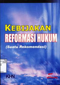 Image of Kebijakan reformasi hukum: suatu rekomendasi; Cet. Pertama