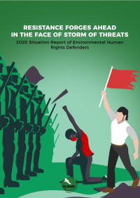 Image of Resistance Forges Ahead In The Face Of Storm Of Threats : 2020 Situation Report of Environmental Human Rights Defenders
