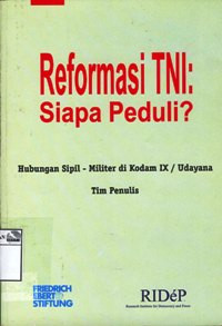 Image of Reformasi TNI: Siapa Peduli?; hubungan sipil-militer di Kodam IX/Udayana
