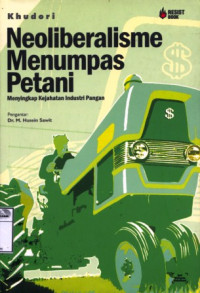 Image of Neoliberalisme menumpas petani: menyingkap kejahatan industri pangan